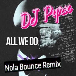 All We Do Nola Bounce Mix
