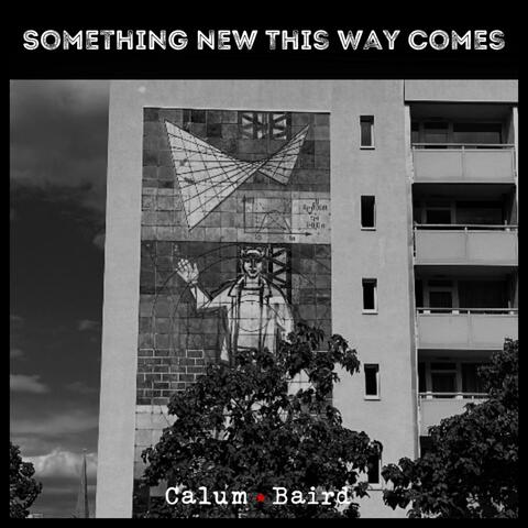 Something New This Way Comes