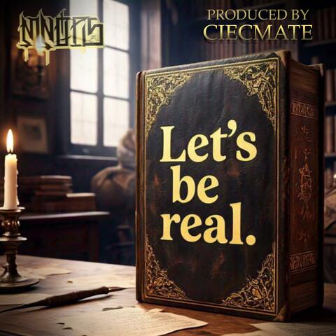 Let's be real (feat. Ciecmate)