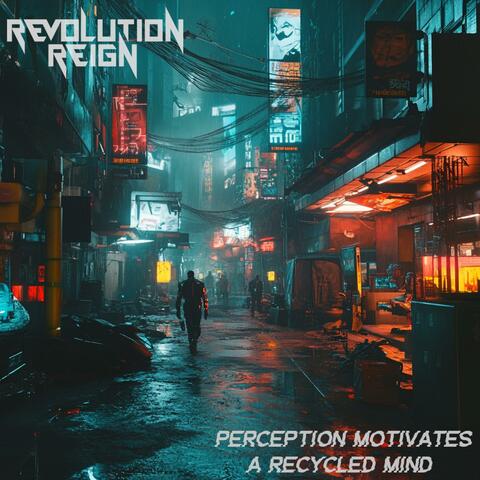 Perception Motivates A Recycled Mind