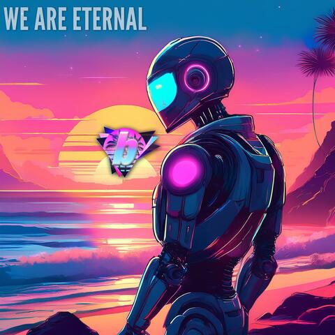 We Are Eternal
