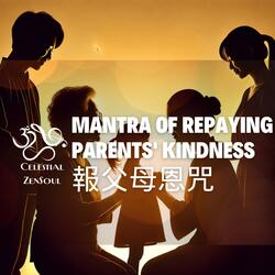Repaying Parents' Kindness Mantra 報父母恩咒