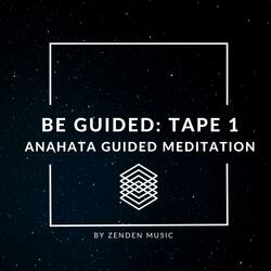 Be Guided: (Tape 1) Anahata Guided Meditation