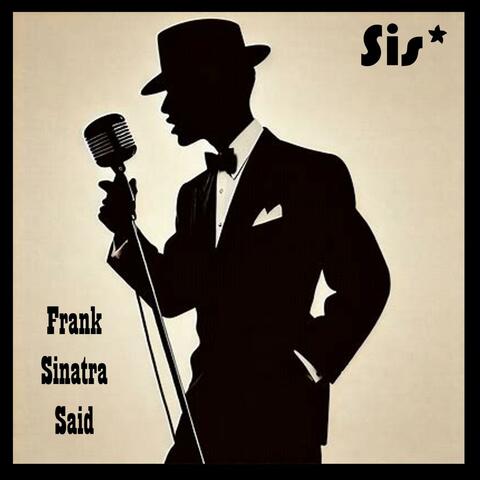 Frank Sinatra Said
