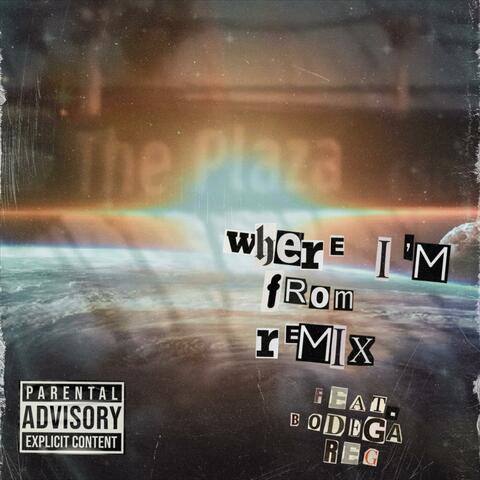 Where Im From (feat. Bodega Reg) [Remix]