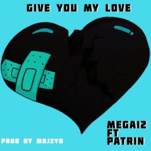 Give You My Love (feat. Patrin)