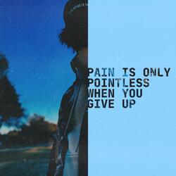This Pain Gon Mean Something