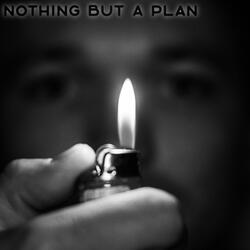 Nothing But A Plan