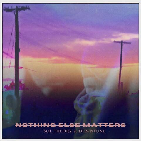 nothing else matters (feat. downtune)