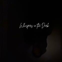 Whispers in the Dark