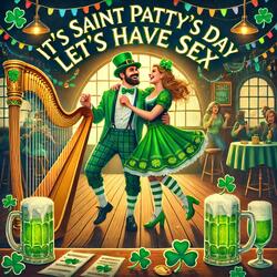 It's St. Patty's Day, Let's Just Have Sex
