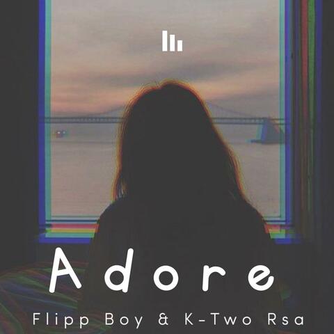Adore (feat. Flipp boy & K-Two Rsa)