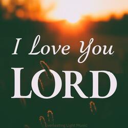 I love you Lord