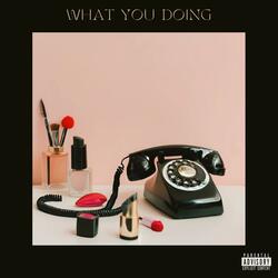 What You Doing (feat. Benlo)