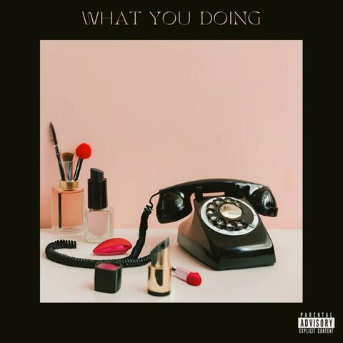 What You Doing (feat. Benlo)