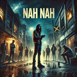 Nah Nah (feat. Kyng Riftah)