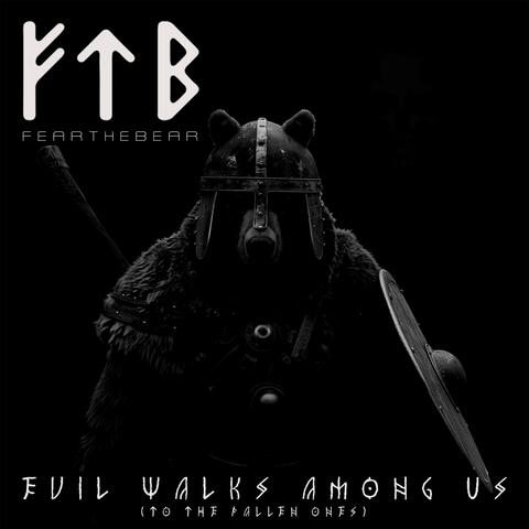 Evil Walks Among Us (To The Fallen Ones)