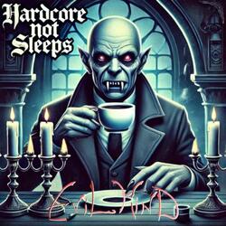 HARDCORE NOT SLEEPS