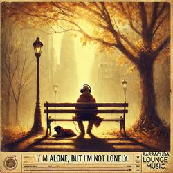 I’m Alone, But I’m Not Lonely
