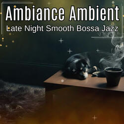 Late Night Smooth Bossa Jazz