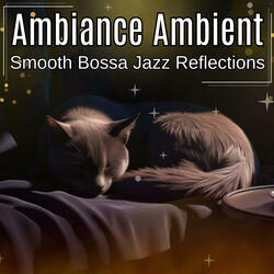 Smooth Bossa Jazz Reflections