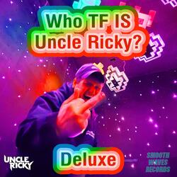 Who TF Is Uncle Ricky?