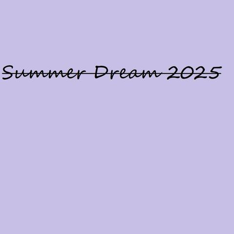 Summer Dream 2025
