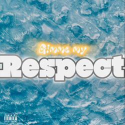 Gimme My Respect