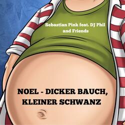 Noel (Dicker Bauch, Kleiner Schwanz) (feat. DJ Phil and Friends)