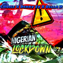 Nigerian Lockdown (feat. Derry zy & Bella d)