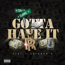 Gotta Have It (feat. Chicken P)