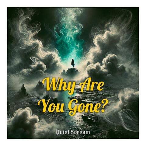 Why Are You Gone?
