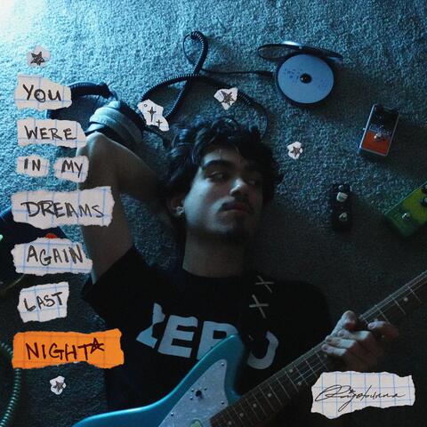 you were in my dreams again last night