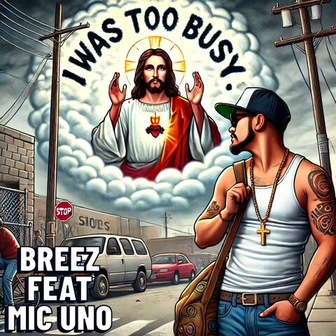 I Was Too Busy (feat. Mic Uno)