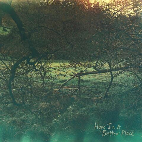 Hope In A Better Place