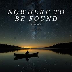 Nowhere To Be Found