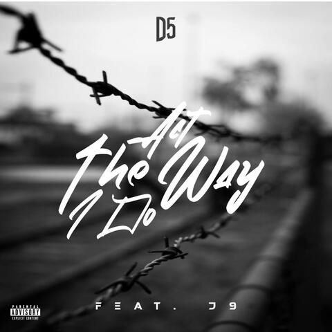 Act The Way I Do (feat. J9)