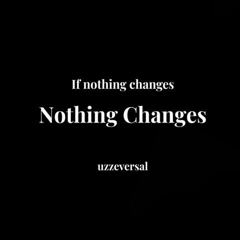 Nothing Changes