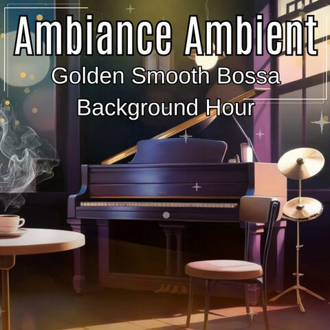 Golden Smooth Bossa Background Hour