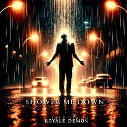 Shower Me Down