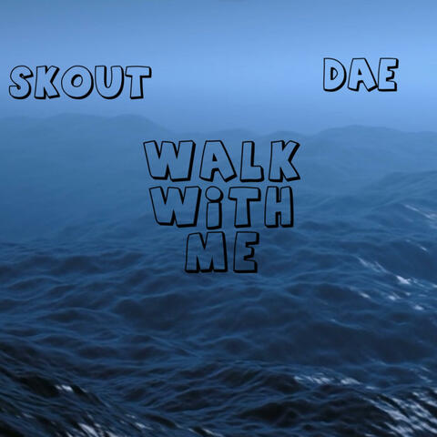 WALK WITH ME