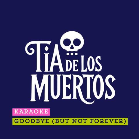 Goodbye (But Not Forever) (Sing-Along Version)