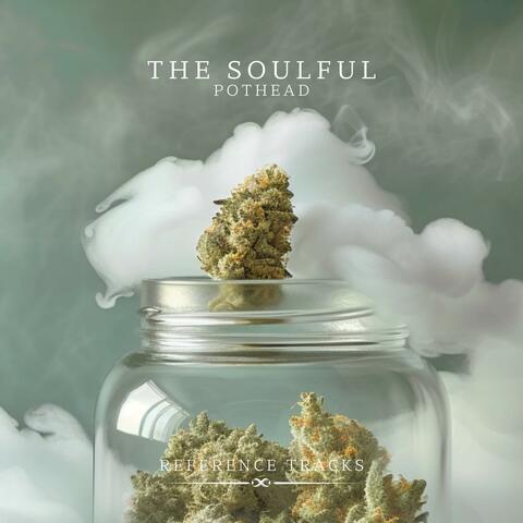 The Soulful PotHead (Reference Tracks)