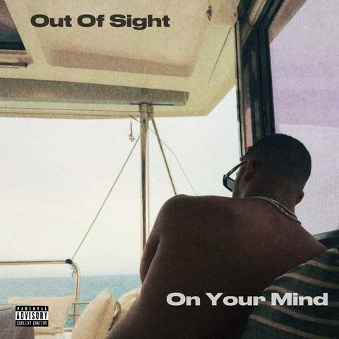 Out Of Sight, On Your Mind