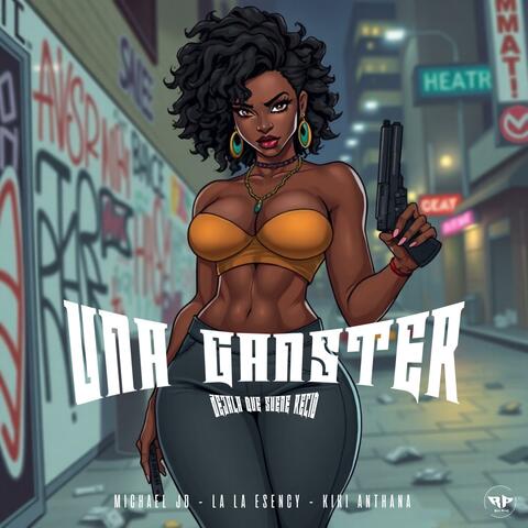 UNA GANSTER (feat. Recio DC, Kiki Antha, Michael JD & Ronal JD)