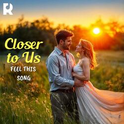 Closer to Us (Romantic Acoustic Duet | Harmonized Vocals, Heartfelt Lyrics, Tender Guitar, Love Song.)