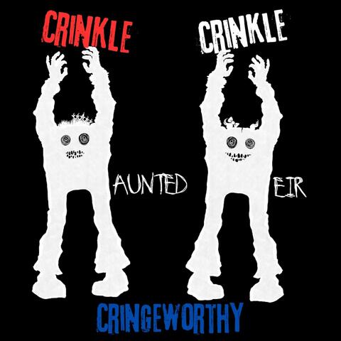 Crinkle Crinkle Cringeworthy