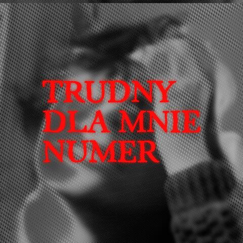 TRUDNY DLA MNIE NUMER