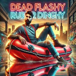Dead Flashy Rubber Dinghy (feat. MC Scouser)