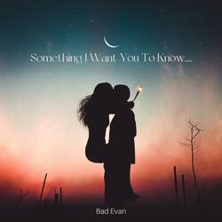 Something I Want You To Know....